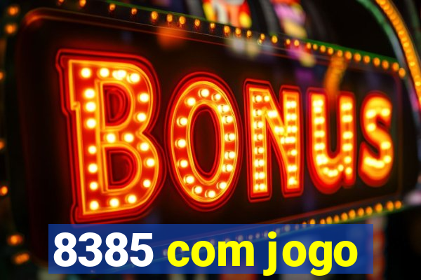 8385 com jogo